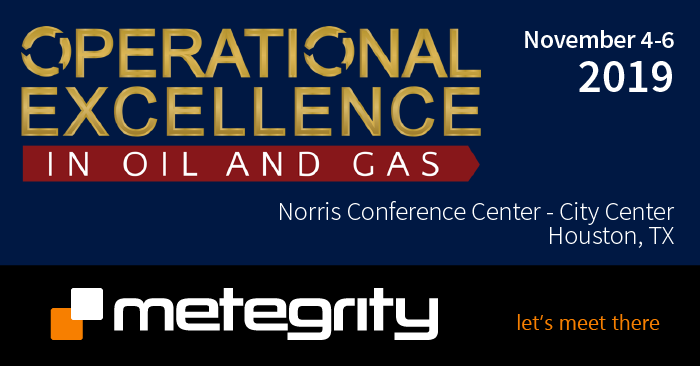 Operational Excellence 2019, Meet Metegrity in Houston Texas, November 4-6